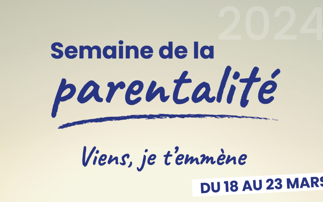 Semaine de la parentalité – 18 au 23 mars 2024